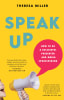 Speak Up is the new book out now from experienced journalist and media presentation trainer, Theresa Miller. 
