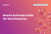 Boomi Activates Data for the Enterprise