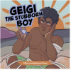 Book Cover: Geigi The Stubborn Boy by Elliot and Michael Passi