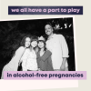 Some of the new Every Moment Matters campaign creatives that highlight the role of supporters in alcohol-free pregnancies.